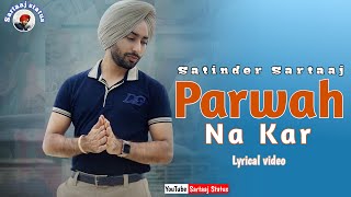 Parwah na kar | Satinder Sartaaj | Tehreek | New Punjabi Song 2021 | Sartaj song | Lyrical video