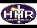 House of Hope & Restoration Church Morning Worship Service 11.17.2024