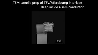 [Electronics] TEM lamella prep of TSV/Microbump interface deep inside a semiconductor