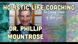 Holistic Life Coaching Repairing The Soul With Dr  Phillip Mountrose