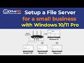 Setup File Server for small business with Windows 11 / 10 Pro. Easier & lower cost than Server OS