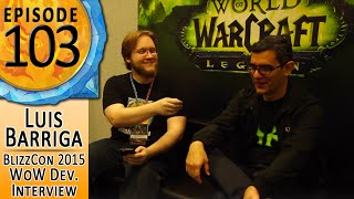 FinalBossTV #103 - BlizzCon 2015 WoW LEGION Interview: Luis Barriga