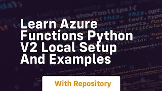 Learn azure functions python v2 local setup and examples