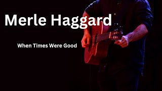 When Times Were Good - Merle Haggard Cover