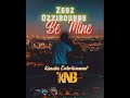 Be Mine |Zebz Ozzibourne |(ProdBy Kanaba Entertainment)2024[slims]