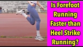 Is Forefoot Running Faster than Heel Strike Running? YES!