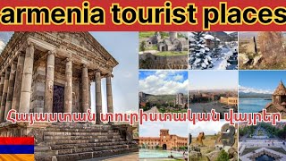 Armenian Tourist places / Հայաստան տուրիստական ​​վայրեր / Armenia Tourism