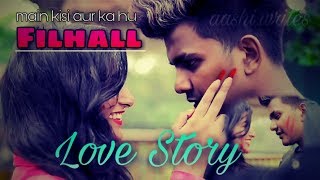 #Filhall Full Video Song |Akshay Kumar | BPraak | Filhall | Main Kisi Aur Ka Hoon Filhaal | Sad Song