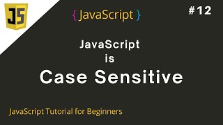 #12 JavaScript is Case Sensitive | JavaScript Tutorial for beginners
