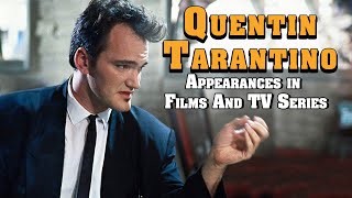 All QUENTIN TARANTINO Roles & Cameos in MOVIES And TV SERIES