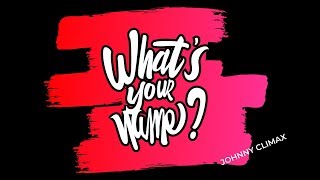 Johnny Climax - What's Your Name? Lyric Video