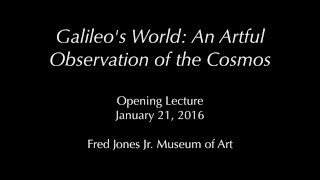 Opening Lecture for Galileo's World: An Artful Observation of the Cosmos