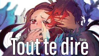 Nightcore ⇢ Tout Te Dire - Iliana (Lyrics)