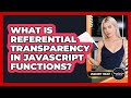 What Is Referential Transparency In JavaScript Functions? - JavaScript Toolkit