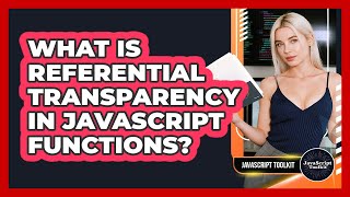 What Is Referential Transparency In JavaScript Functions? - JavaScript Toolkit