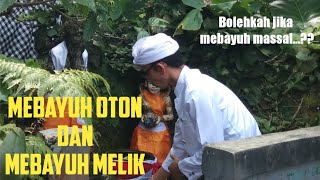 MEBAYUH OTON DAN MEBAYUH MELIK. MAKNA TUJUAN DAN PROSESNYA