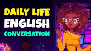 Practice English Conversation Easily every day - Daly Life English Conversation
