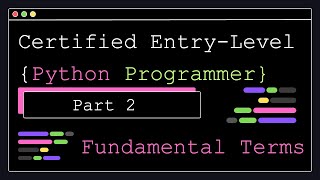 Certified Entry Level Python Programmer - Part 2 - Fundamental Terms/Concepts