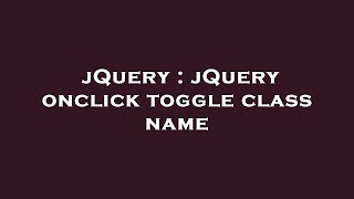 jQuery : jQuery onclick toggle class name