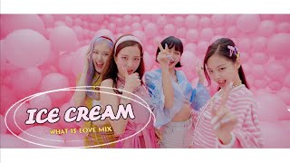 BLACKPINK - 'Ice Cream (with Selena Gomez)' [What Is Love Mix] M/V