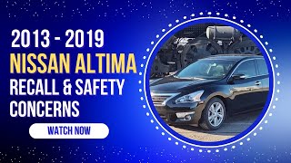 Nissan Altima Recalls & Safety Concerns (2013–2019) | What Owners Should Know