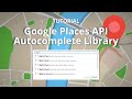 Tutorial - How to use Google Places API Autocomplete Library in your forms