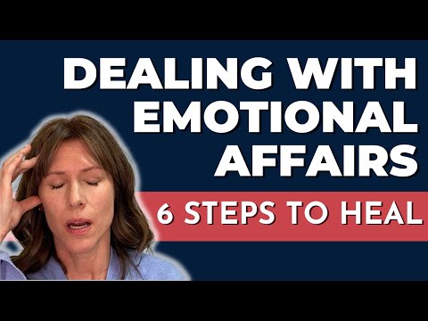 Dealing with Emotional Affairs: 6 Steps to Heal Dealing with Emotional Affairs: 6 Steps to Heal
