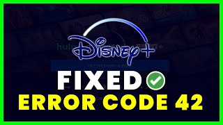 Error Code 42 Disney Plus: How to Fix Disney Plus Error Code 42 (FIXED)