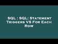 SQL : SQL: Statement Triggers VS For Each Row