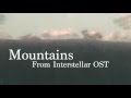 MOUNTAINS - INTERSTELLAR SOUNDTRACK #06