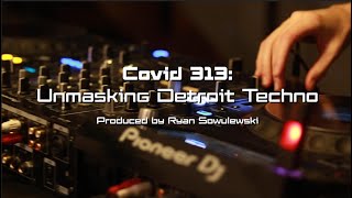 Covid 313: Unmasking Detroit Techno