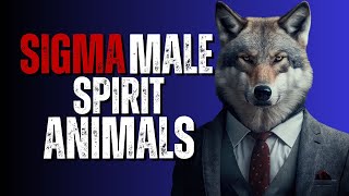 Sigma Male Secrets: These Spirit Animals Will Leave You Speechless