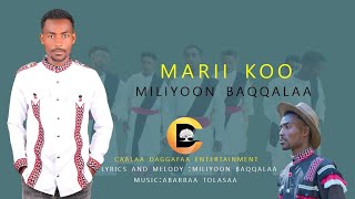 Miliyoon Baqqalaa - MARII KOO - New Oromo Music 2025(Officail Video)