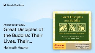 Great Disciples of the Buddha: Their Lives,… by Bhikkhu Nyanaponika · Audiobook preview