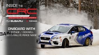 Onboard CRC: Antoine L'Estage \u0026 Subaru Rally Team Canada at 2015 Rallye Perce Neige