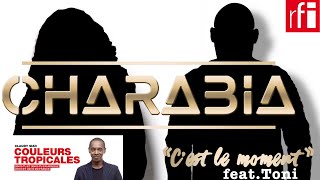 CHARABIA ft TONI C'EST LE MOMENT SUR RFI - COULEURS TROPICALES