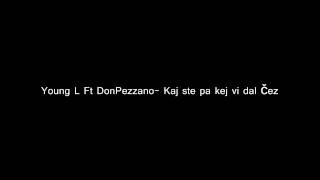 Lajko Mc Ft Don Pezzano-kaj ste pa kej vi dal čez