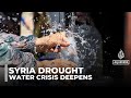 Syria faces worst water crisis since 1950s as reservoirs and springs run dry