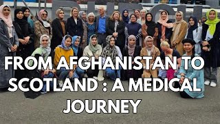 From Afghanistan to Scotland  A Medical Journey 2024