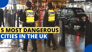 5 Most Dangerous Cities in the UK