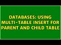 Databases: Using Multi-table Insert for Parent and Child Table (2 Solutions!!)