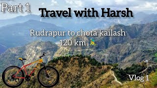 Chota Kailash | छोटा कैलाश | Rudrapur to chota kailash Cycle Ride 🚴‍♂️⛰️