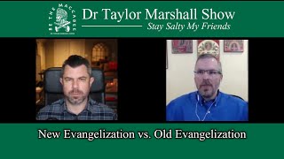 New Evangelization vs. Old Evangelization with Dr Taylor Marshall and Eric Sammons