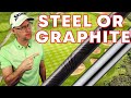 Graphite or Steel Shafts - What should I Choose?