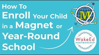 How to Enroll Your Child in a Magnet or Year-Round School - WakeEd Wednesdays 002