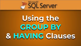 Advanced Databases - The GROUP BY and HAVING Clauses (SQL Server)