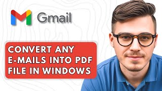 How To Convert Any E-mails of Gmail into PDF file in Windows Computer [2025 Guide]