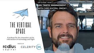 #39 Chris Kucera, OneSky: UAS Traffic Management