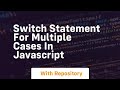 switch statement for multiple cases in javascript