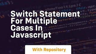 switch statement for multiple cases in javascript